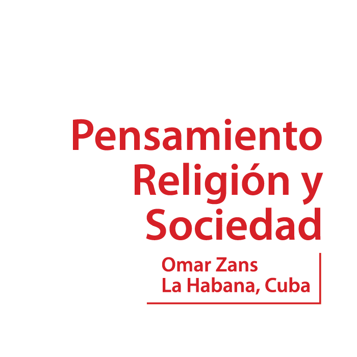 Pensamiento Religión y Sociedad | Omar Zans, La Habana, Cuba